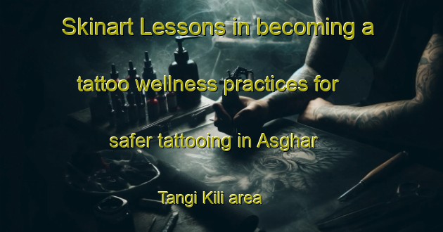 Skinart Lessons in becoming a tattoo wellness practices for safer tattooing in Asghar Tangi Kili area | TattooTraining | TattooClasses | SkinartTraining-Pakistan