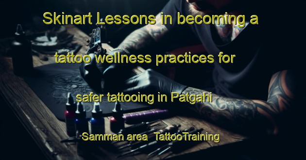 Skinart Lessons in becoming a tattoo wellness practices for safer tattooing in Patgahi Samman area | TattooTraining | TattooClasses | SkinartTraining-Pakistan