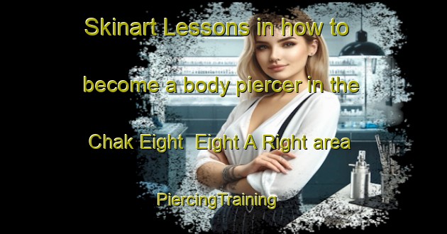 Skinart Lessons in how to become a body piercer in the Chak Eight  Eight A Right area | PiercingTraining | PiercingClasses | SkinartTraining-Pakistan