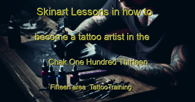 Skinart Lessons in how to become a tattoo artist in the Chak One Hundred Thirteen  Fifteen area | TattooTraining | TattooClasses | SkinartTraining-Pakistan