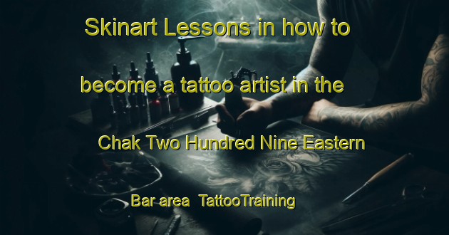 Skinart Lessons in how to become a tattoo artist in the Chak Two Hundred Nine Eastern Bar area | TattooTraining | TattooClasses | SkinartTraining-Pakistan