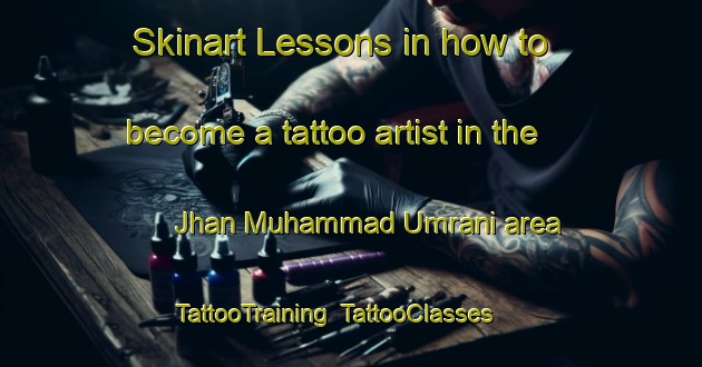 Skinart Lessons in how to become a tattoo artist in the Jhan Muhammad Umrani area | TattooTraining | TattooClasses | SkinartTraining-Pakistan