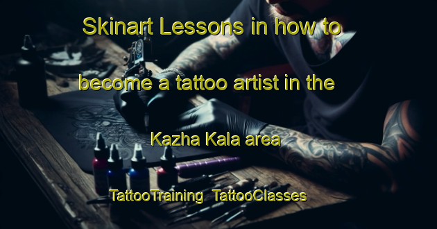 Skinart Lessons in how to become a tattoo artist in the Kazha Kala area | TattooTraining | TattooClasses | SkinartTraining-Pakistan