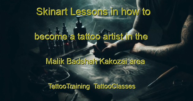 Skinart Lessons in how to become a tattoo artist in the Malik Badshah Kakozai area | TattooTraining | TattooClasses | SkinartTraining-Pakistan