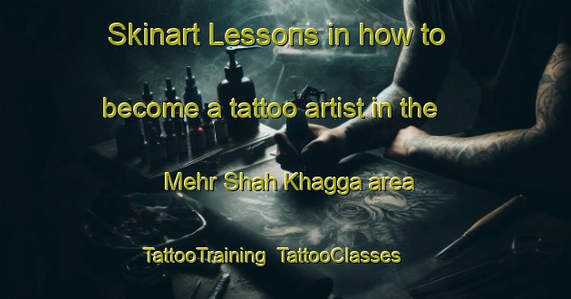 Skinart Lessons in how to become a tattoo artist in the Mehr Shah Khagga area | TattooTraining | TattooClasses | SkinartTraining-Pakistan