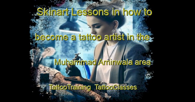 Skinart Lessons in how to become a tattoo artist in the Muhammad Aminwala area | TattooTraining | TattooClasses | SkinartTraining-Pakistan