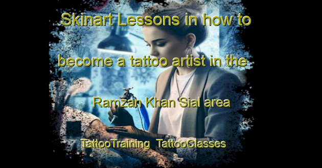 Skinart Lessons in how to become a tattoo artist in the Ramzan Khan Sial area | TattooTraining | TattooClasses | SkinartTraining-Pakistan