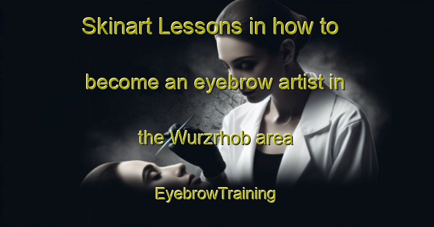 Skinart Lessons in how to become an eyebrow artist in the Wurzrhob area | EyebrowTraining | EyebrowClasses | SkinartTraining-Pakistan