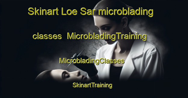 Skinart Loe Sar microblading classes | MicrobladingTraining | MicrobladingClasses | SkinartTraining-Pakistan