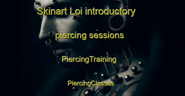 Skinart Loi introductory piercing sessions | PiercingTraining | PiercingClasses | SkinartTraining-Pakistan