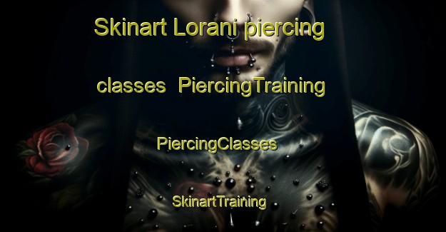 Skinart Lorani piercing classes | PiercingTraining | PiercingClasses | SkinartTraining-Pakistan