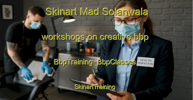 Skinart Mad Solanwala workshops on creative bbp | BbpTraining | BbpClasses | SkinartTraining-Pakistan