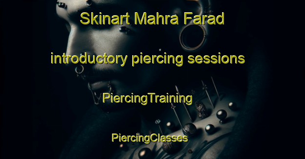 Skinart Mahra Farad introductory piercing sessions | PiercingTraining | PiercingClasses | SkinartTraining-Pakistan