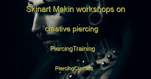 Skinart Makin workshops on creative piercing | PiercingTraining | PiercingClasses | SkinartTraining-Pakistan