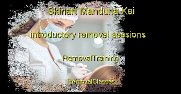 Skinart Manduna Kai introductory removal sessions | RemovalTraining | RemovalClasses | SkinartTraining-Pakistan