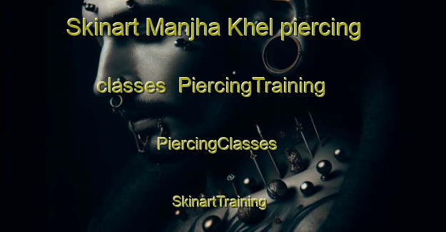 Skinart Manjha Khel piercing classes | PiercingTraining | PiercingClasses | SkinartTraining-Pakistan