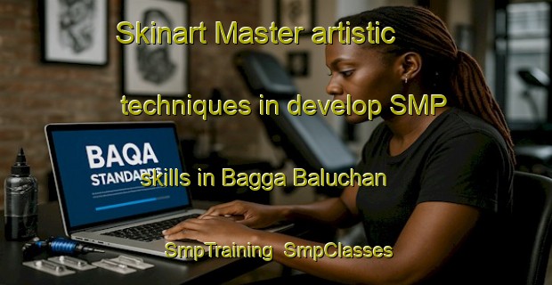 Skinart Master artistic techniques in develop SMP skills in Bagga Baluchan | SmpTraining | SmpClasses | SkinartTraining-Pakistan