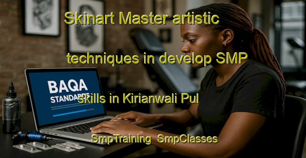 Skinart Master artistic techniques in develop SMP skills in Kirianwali Pul | SmpTraining | SmpClasses | SkinartTraining-Pakistan