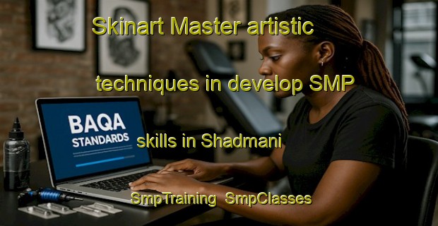 Skinart Master artistic techniques in develop SMP skills in Shadmani | SmpTraining | SmpClasses | SkinartTraining-Pakistan