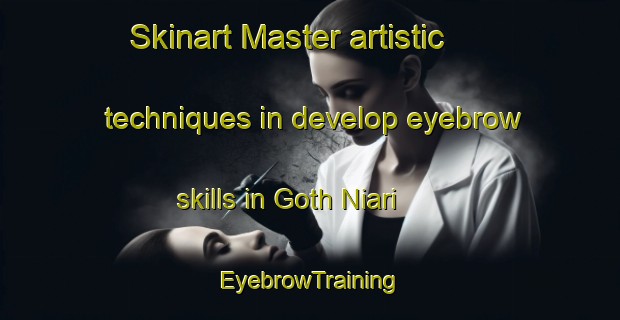 Skinart Master artistic techniques in develop eyebrow skills in Goth Niari | EyebrowTraining | EyebrowClasses | SkinartTraining-Pakistan