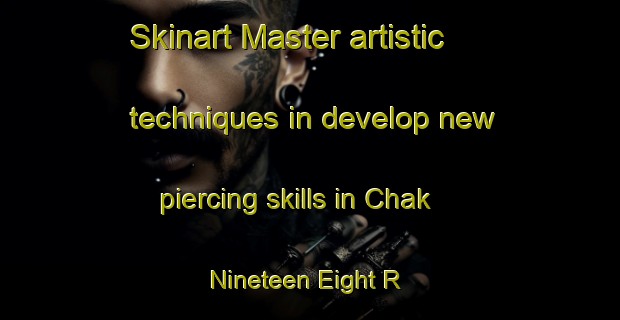 Skinart Master artistic techniques in develop new piercing skills in Chak Nineteen Eight R | PiercingTraining | PiercingClasses | SkinartTraining-Pakistan