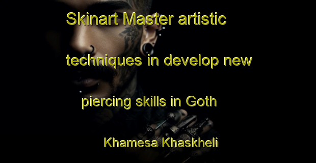 Skinart Master artistic techniques in develop new piercing skills in Goth Khamesa Khaskheli | PiercingTraining | PiercingClasses | SkinartTraining-Pakistan