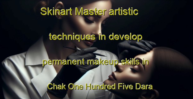 Skinart Master artistic techniques in develop permanent makeup skills in Chak One Hundred Five Dara Nawab Branch | PermanentmakeupTraining | PermanentmakeupClasses | SkinartTraining-Pakistan