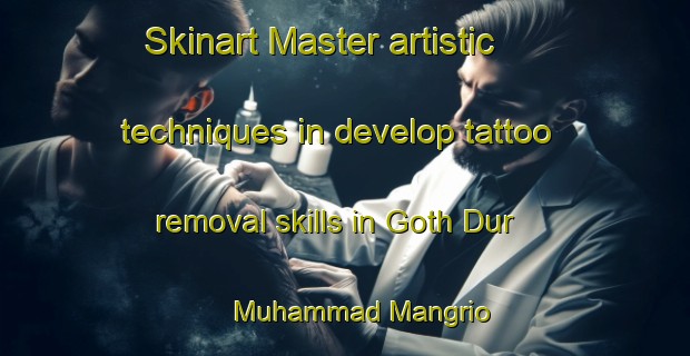 Skinart Master artistic techniques in develop tattoo removal skills in Goth Dur Muhammad Mangrio | RemovalTraining | RemovalClasses | SkinartTraining-Pakistan