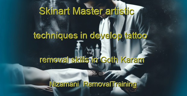Skinart Master artistic techniques in develop tattoo removal skills in Goth Karam Nizamani | RemovalTraining | RemovalClasses | SkinartTraining-Pakistan
