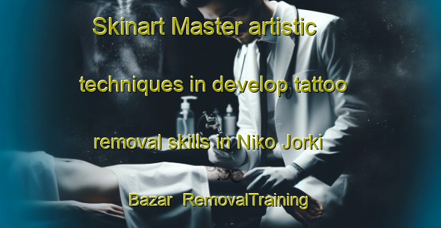 Skinart Master artistic techniques in develop tattoo removal skills in Niko Jorki Bazar | RemovalTraining | RemovalClasses | SkinartTraining-Pakistan
