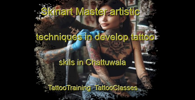 Skinart Master artistic techniques in develop tattoo skils in Chattuwala | TattooTraining | TattooClasses | SkinartTraining-Pakistan