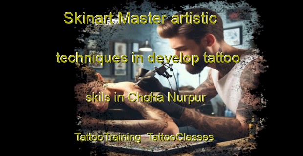 Skinart Master artistic techniques in develop tattoo skils in Choha Nurpur | TattooTraining | TattooClasses | SkinartTraining-Pakistan