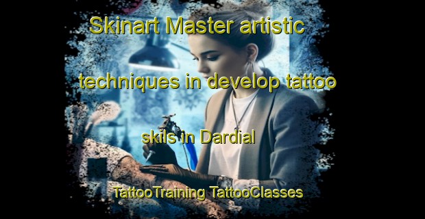 Skinart Master artistic techniques in develop tattoo skils in Dardial | #TattooTraining #TattooClasses #SkinartTraining-Pakistan