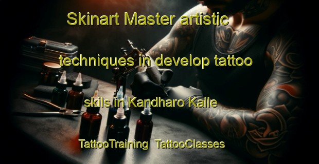 Skinart Master artistic techniques in develop tattoo skils in Kandharo Kalle | TattooTraining | TattooClasses | SkinartTraining-Pakistan