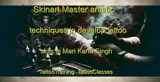 Skinart Master artistic techniques in develop tattoo skils in Mari Karm Singh | TattooTraining | TattooClasses | SkinartTraining-Pakistan