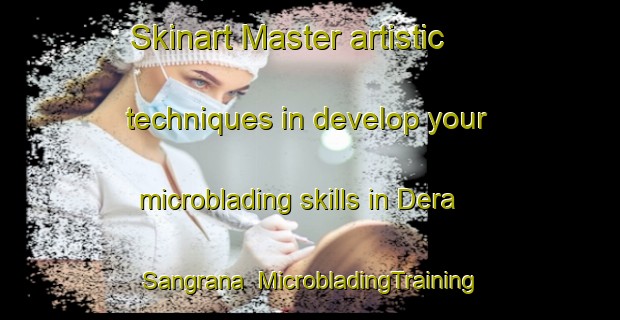 Skinart Master artistic techniques in develop your microblading skills in Dera Sangrana | MicrobladingTraining | MicrobladingClasses | SkinartTraining-Pakistan