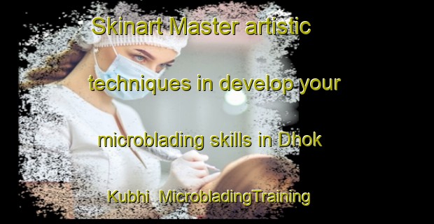 Skinart Master artistic techniques in develop your microblading skills in Dhok Kubhi | MicrobladingTraining | MicrobladingClasses | SkinartTraining-Pakistan