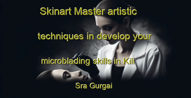 Skinart Master artistic techniques in develop your microblading skills in Kili Sra Gurgai | MicrobladingTraining | MicrobladingClasses | SkinartTraining-Pakistan