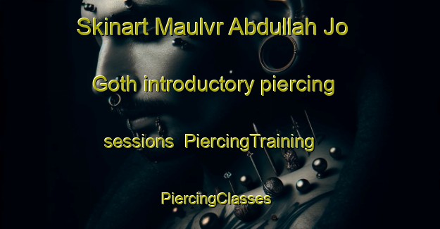 Skinart Maulvr Abdullah Jo Goth introductory piercing sessions | PiercingTraining | PiercingClasses | SkinartTraining-Pakistan