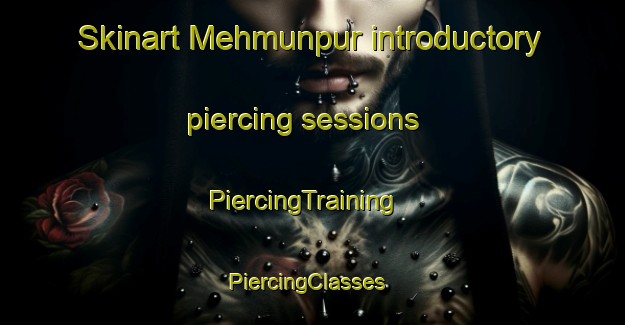Skinart Mehmunpur introductory piercing sessions | PiercingTraining | PiercingClasses | SkinartTraining-Pakistan