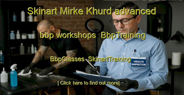 Skinart Mirke Khurd advanced bbp workshops | BbpTraining | BbpClasses | SkinartTraining-Pakistan