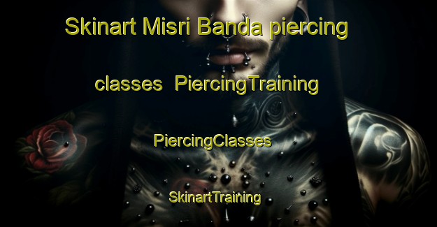 Skinart Misri Banda piercing classes | PiercingTraining | PiercingClasses | SkinartTraining-Pakistan