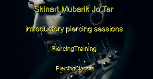 Skinart Mubarik Jo Tar introductory piercing sessions | PiercingTraining | PiercingClasses | SkinartTraining-Pakistan