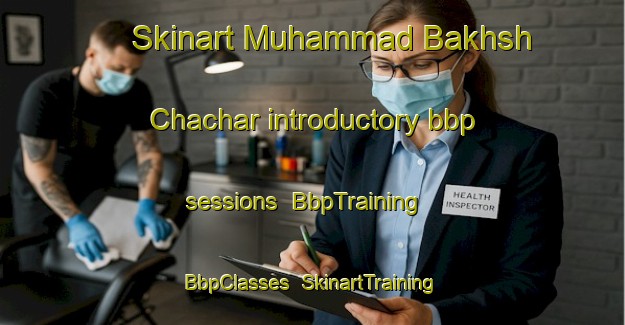 Skinart Muhammad Bakhsh Chachar introductory bbp sessions | BbpTraining | BbpClasses | SkinartTraining-Pakistan