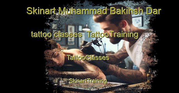 Skinart Muhammad Bakihsh Dar tattoo classes | TattooTraining | TattooClasses | SkinartTraining-Pakistan