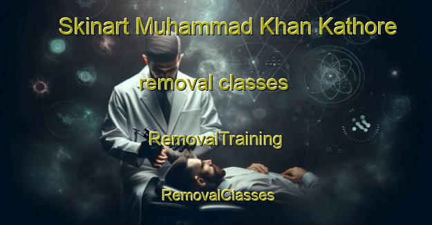 Skinart Muhammad Khan Kathore removal classes | RemovalTraining | RemovalClasses | SkinartTraining-Pakistan