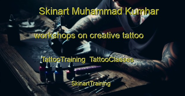 Skinart Muhammad Kumhar workshops on creative tattoo | TattooTraining | TattooClasses | SkinartTraining-Pakistan