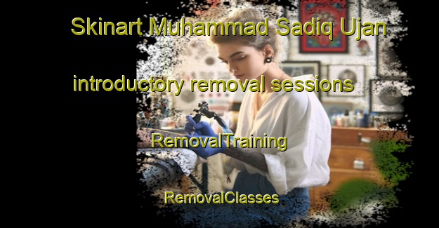 Skinart Muhammad Sadiq Ujan introductory removal sessions | RemovalTraining | RemovalClasses | SkinartTraining-Pakistan