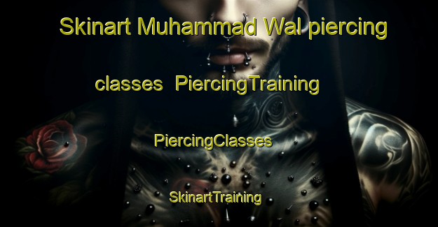 Skinart Muhammad Wal piercing classes | PiercingTraining | PiercingClasses | SkinartTraining-Pakistan