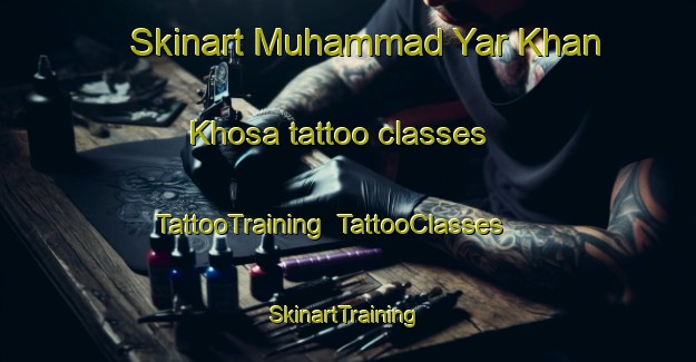 Skinart Muhammad Yar Khan Khosa tattoo classes | TattooTraining | TattooClasses | SkinartTraining-Pakistan